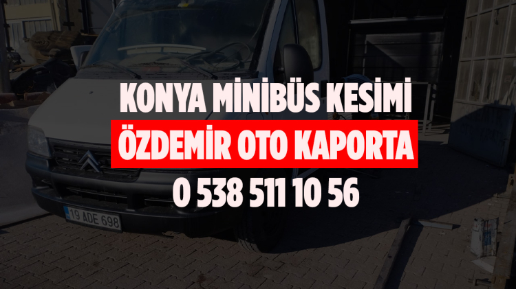 Konya Minibüs Kesimi, Minibüs Kesim Fiyatları Ne Kadar?