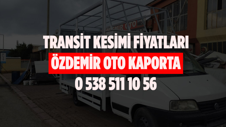 Transit Kesimi Fiyatları Ne Kadar? Konya Transit Kesimi